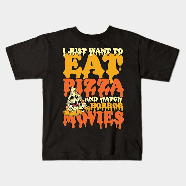 I Just Wanna Eat Pizza and Watch Horror Movies Kids T-Shirt by AngelBeez29